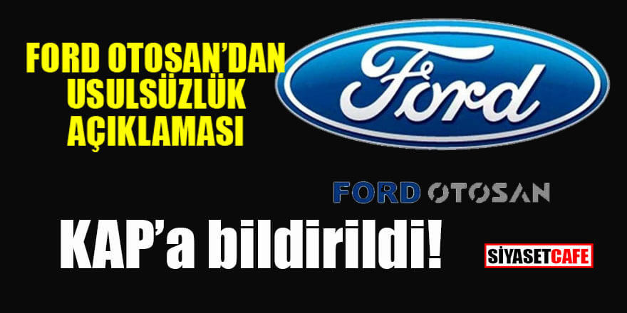 Ford Otosan'dan usulsüzlük iddiası! KAP'a açıklama