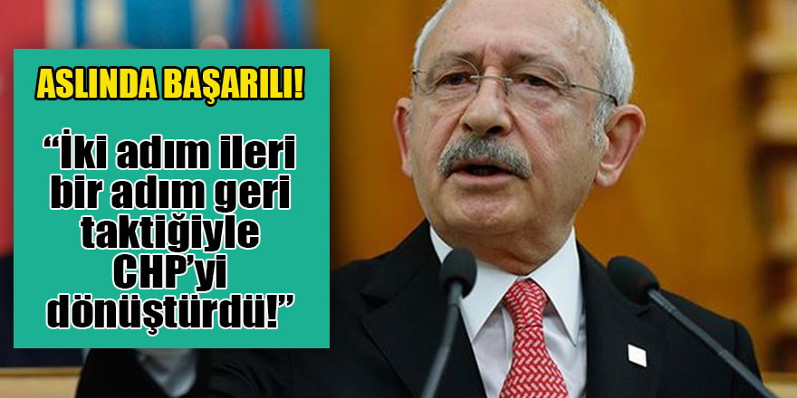 'Kılıçdaroğlu aslında yetenekli ve başarılı!'