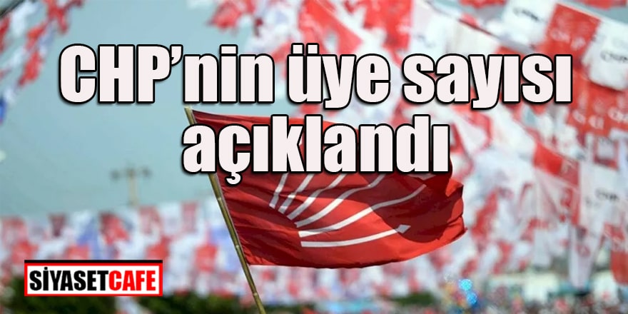 CHP'nin üye sayısı açıklandı