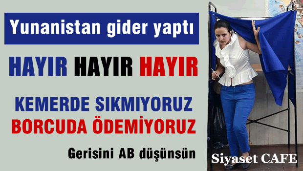 Yunanistan Hayır dedi. ŞİMDİ NE OLACAK?