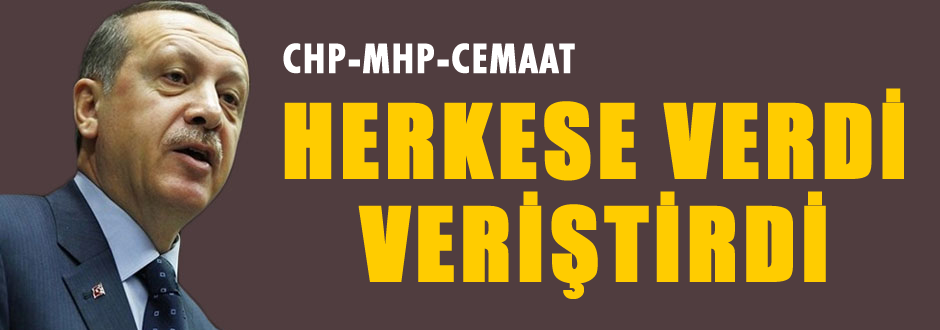 CHP, MHP, Cemaat herkese verdi veriştirdi