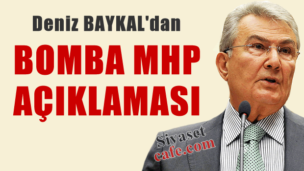 Deniz Baykal'dan Bomba MHP Açıklaması
