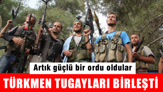 DENGELER DEĞİŞECEK Türkmen Tugayları Birleşti