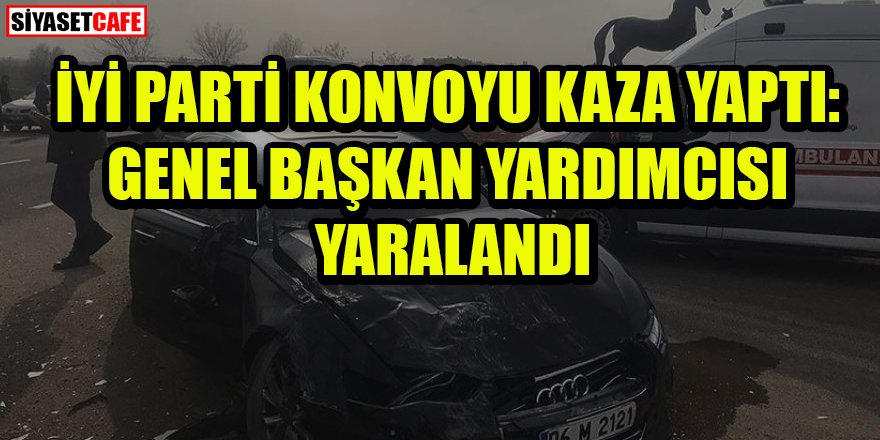 İYİ Parti konvoyu kaza yaptı: 4 yaralı