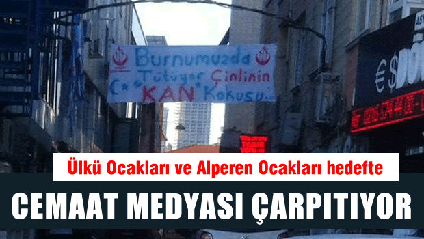 Cemaat Medyası Ülkü Ocakları ve Alperen'ı hedef aldı