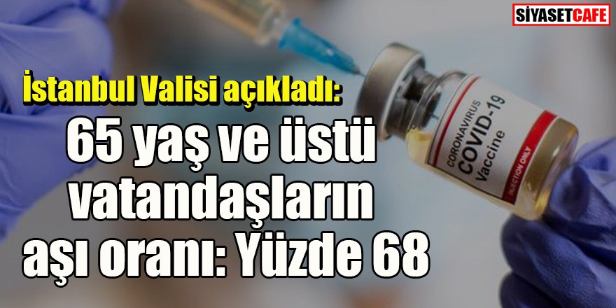 İstanbul Valisi aşı oranını açıkladı