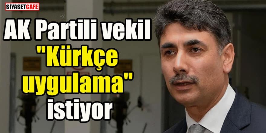 AK Partili vekilden "Kürtçe uygulama" talebi