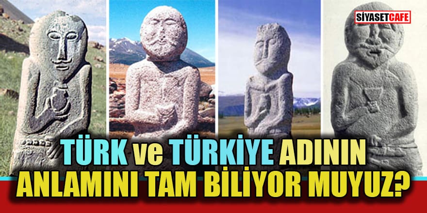Türk ve Türkiye adlarının anlamını ne kadar biliyoruz?