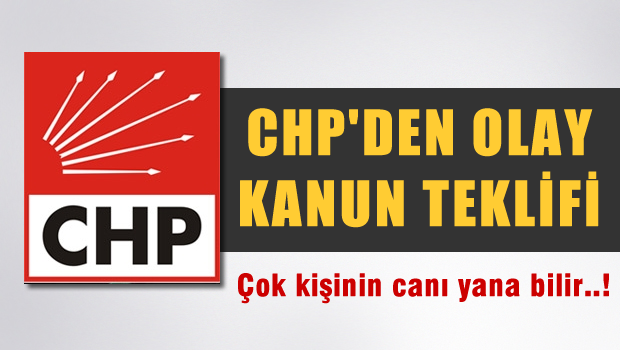 CHP'den Olay yaratacak Kanun Teklifi