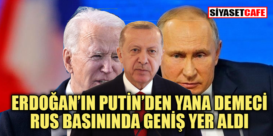 Erdoğan'ın Putin ve Biden üzerine sözleri Rus basınında geniş yer buldu