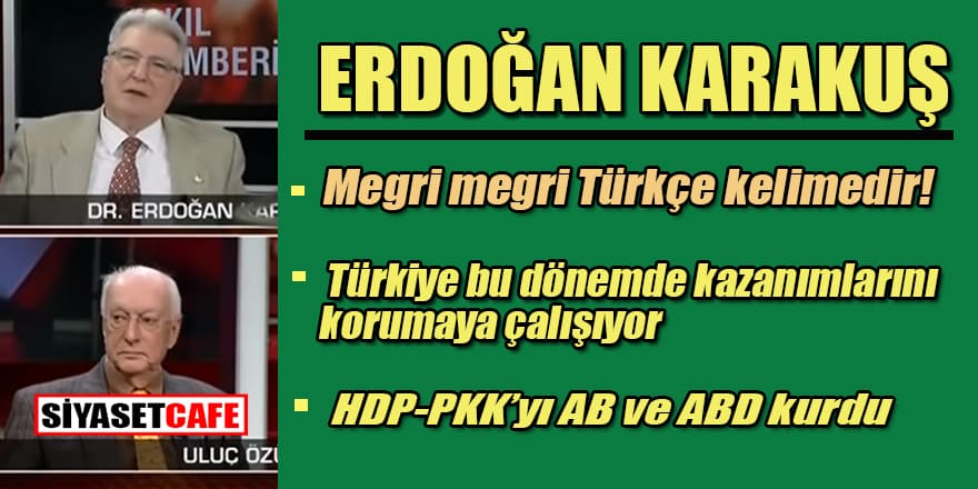 Erdoğan Karakuş: Megri Megri Ön Türkçe'dir!