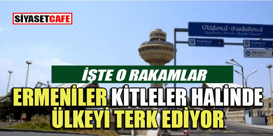 Ermeniler toplu halde ülkeyi terk ediyor