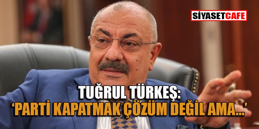 Tuğrul Türkeş'ten HDP ve Gergerlioğlu açıklaması...