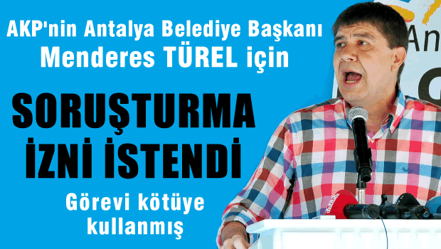 AKP'li Türel için soruşturma izni istendi