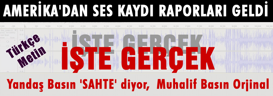 İşte Çok konuşulan O ses kaydı raporu