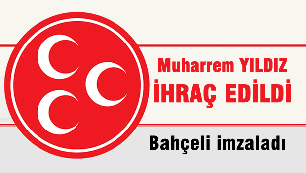MHP'li Muharrem Yıldız'a partiden ihraç kararı