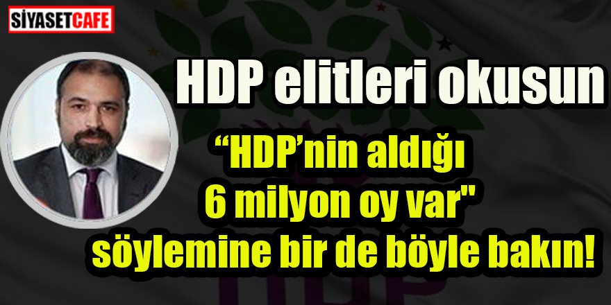 "HDP'nin 6 milyon oyu  var" söylemini bir de böyle okuyun