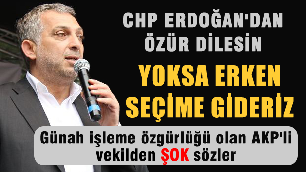 CHP Erdoğan'dan özür dilesin, yoksa...!