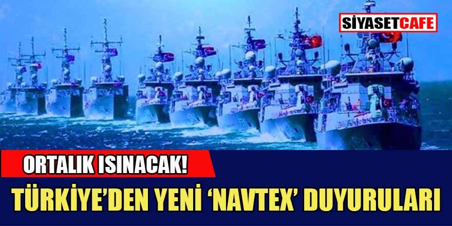 Türkiye’den Doğu Akdeniz'de yeni Navtex duyuruları!