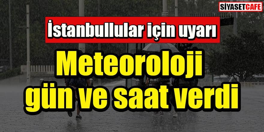 İstanbullular için uyarı: Meteoroloji gün ve saat verdi
