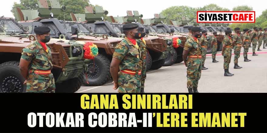Gana sınırları Otokar Cobra II’lere emanet