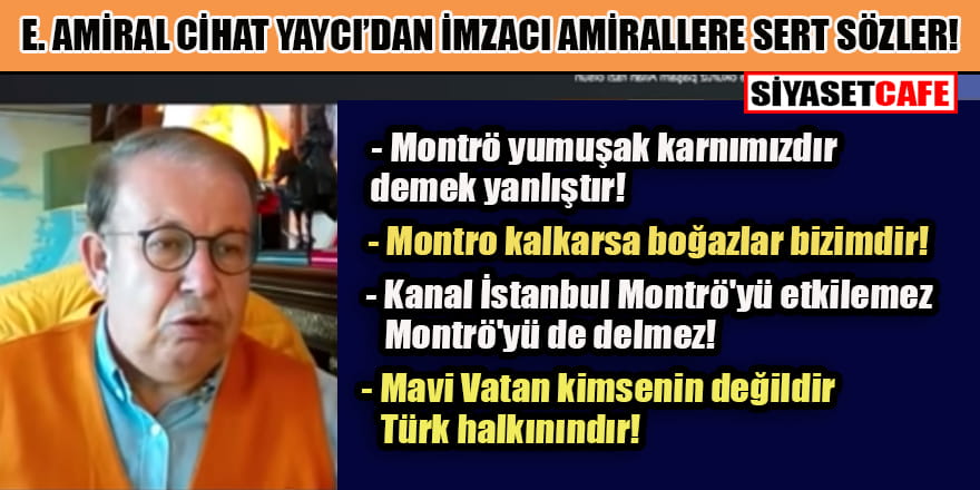 E. Amiral Cihat Yaycı Montrö bildiricilerini yerden yere vurdu!