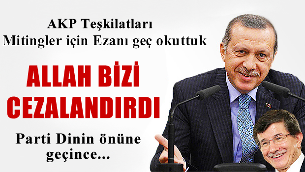 AKP İl Teşkilatları 'Allah Bizi Cezalandırdı'