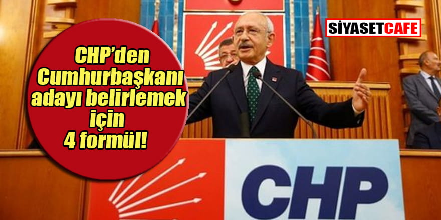 CHP’den Cumhurbaşkanı adayı saptama için dört formül