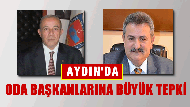 Aydın'da Oda Başkanlarına büyük tepki