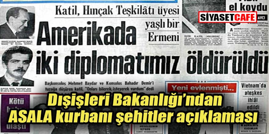 Son dakika! Dışişleri Bakanlığı ASALA kurbanı şehitleri andı: 'Unutmayacağız'