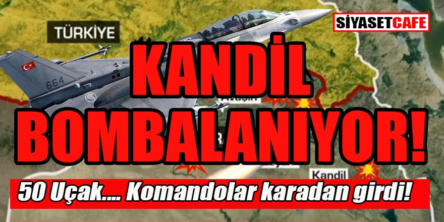 Kandil'e bomba yağıyor: TSK 50 uçakla operasyon başlattı!