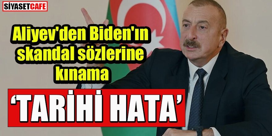 Aliyev'den Biden'ın skandal sözlerine kınama