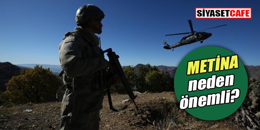 Metina Bölgesi neden önemli?