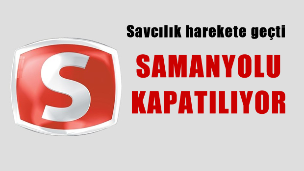 Savcılık Samanyolu'nun kapatılması için harekete geçti