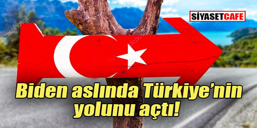 Üzülmeye gerek yok: Biden Türkiye'nin yolunu açtı!