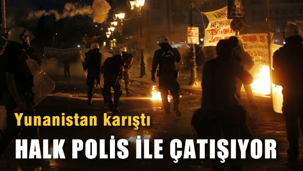 Yunanistan karıştı! halk polisle çatışıyor