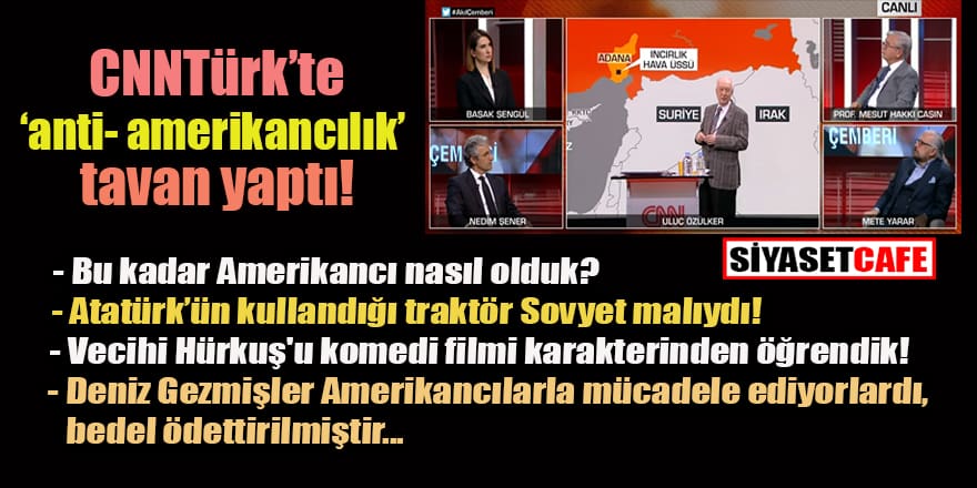 CNNTÜRK'te dün gece 'anti amerikancılık' zirve yaptı