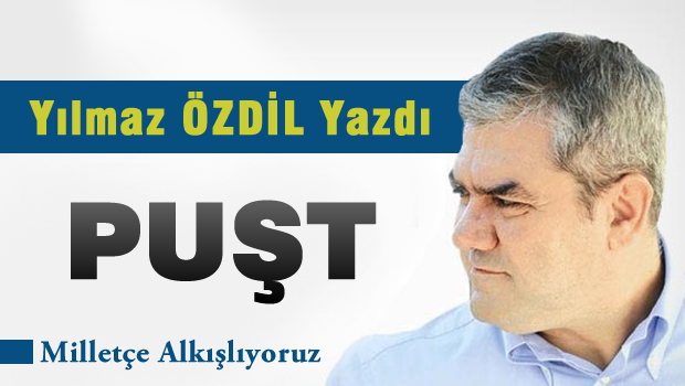 Yılmaz Özdil Yazdı 'Puşt'