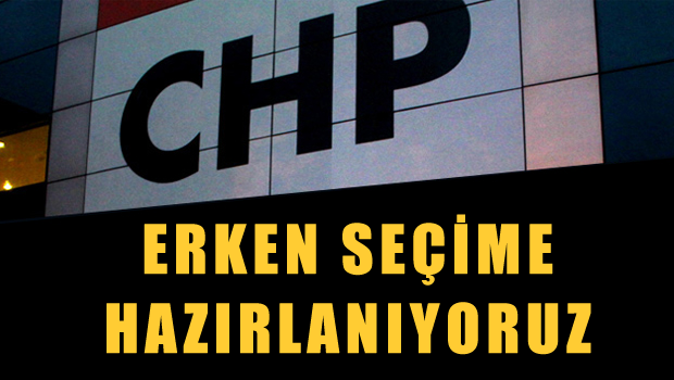 Erken seçime hazırlanıyoruz