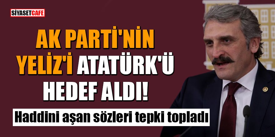 AK Parti Milletvekili Ahmet Hamdi Çamlı Atatürk'ü hedef aldı!