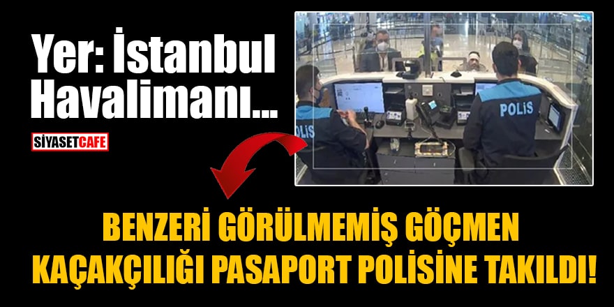Yer: İstanbul Havalimanı...Benzeri görülmemiş göçmen kaçakçılığı pasaport polisine takıldı!