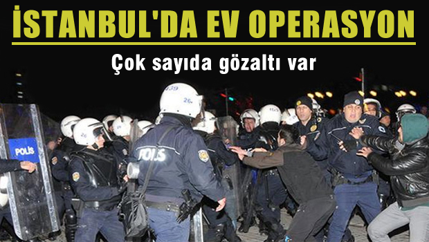 İstanbul'da dev operasyon