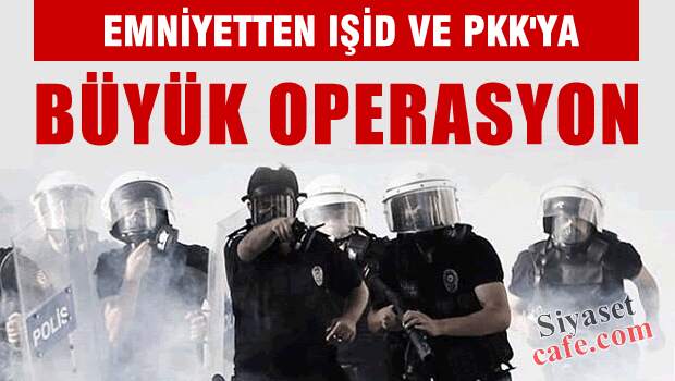13 ilde PKK ve IŞİD operasyonu: 251 gözaltı