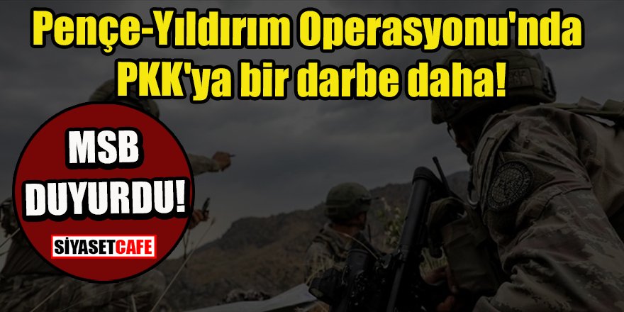 Pençe-Yıldırım Operasyonu'nda PKK'ya bir darbe daha!