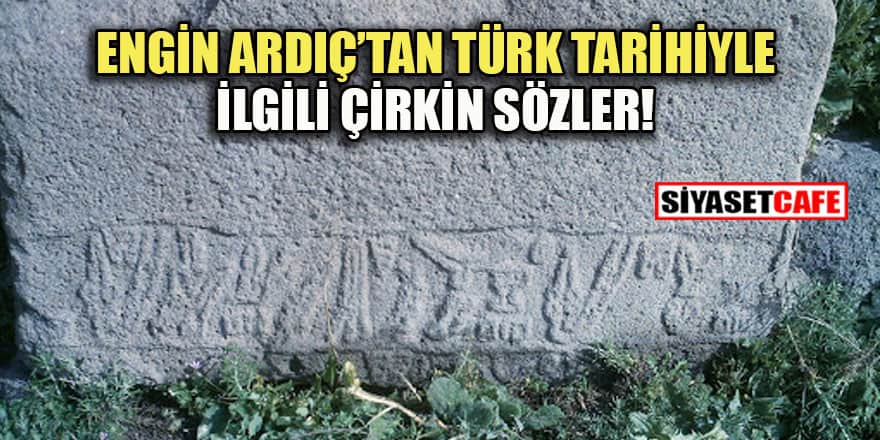 Engin Ardıç'tan Türklerle ilgili yine iğrenç bir yazı!