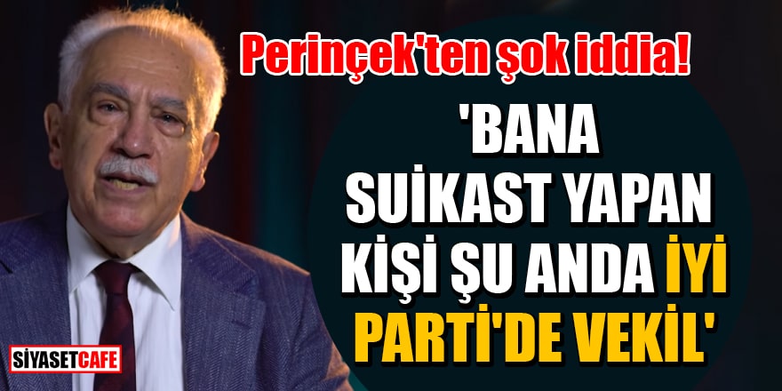 Perinçek'ten şok iddia! 'Bana suikast yapan kişi şu anda İYİ Parti'de vekil'