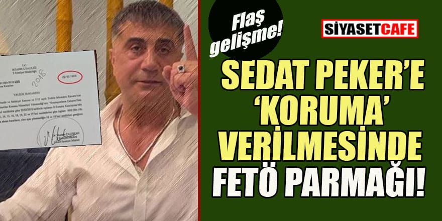 Sedat Peker'in koruma kararında FETÖ izi tespit edildi