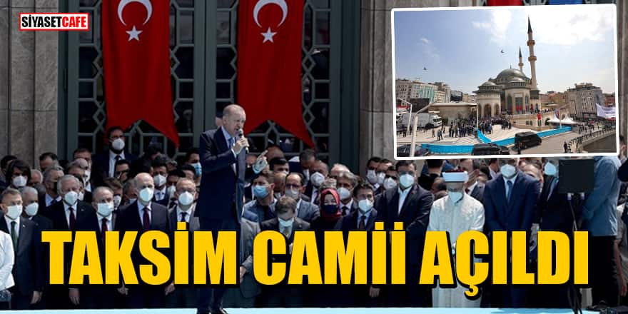 Cumhurbaşkanı Erdoğan'dan Taksim Camii açılışında önemli açıklamalar