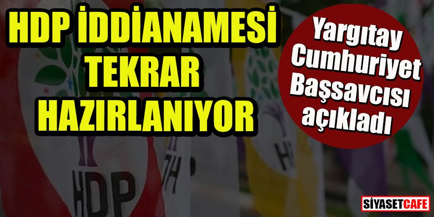 Yargıtay Cumhuriyet Başsavcısı açıkladı: HDP iddianamesi tekrar hazırlanıyor