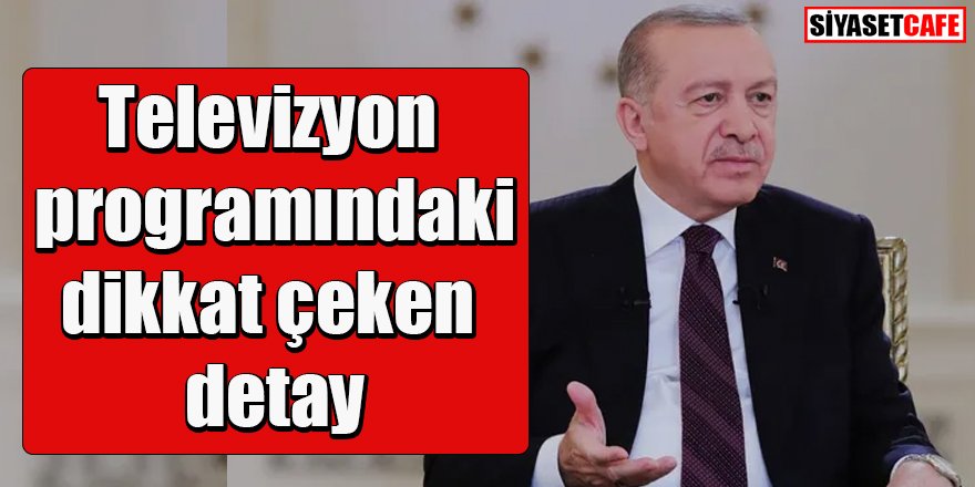 Cumhurbaşkanı Erdoğan'ın programında dikkat çeken detay